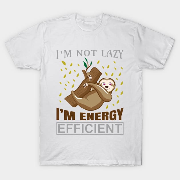 I'M NOT LAZY FUNNY GIFT T-Shirt by Fashion Style